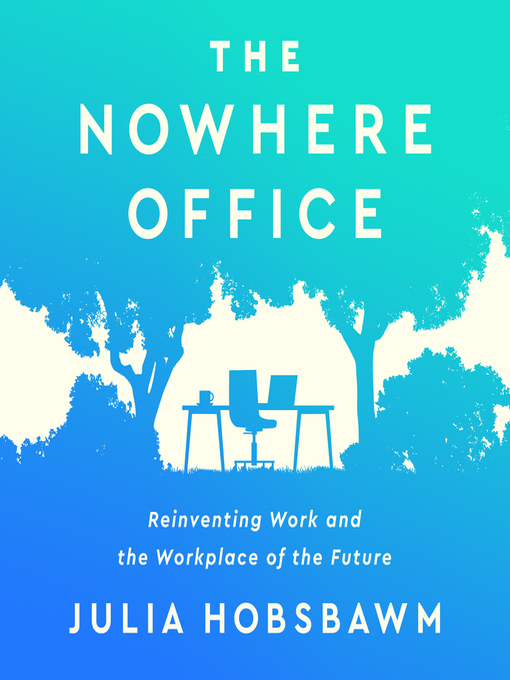 Title details for The Nowhere Office by Julia Hobsbawm - Available